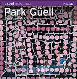 Park Guell: Utopie de Gaudi French Edition (SERIE 4)