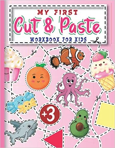 My First Cut and Paste Workbook For Kids: Scissor Skills Preschool Workbook for Kids A Fun Cutting and Pasting Practice Activity Book for Toddlers and ... up (SCISSOR SKILLS BEGINNER) Fun Pre-School.