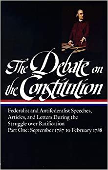 The Debate on the Constitution: Federalist and Antifederalist Speeches, Articles, and Letters During the Struggle over Ratification Vol. 1 (LOA #62): ... Debate on Constitution Collection, Band 1) indir