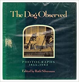 THE DOG OBSERVED: Photographs, 1844-1983 indir