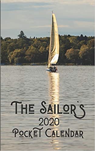 The Sailor's 2020 Pocket Calendar: Mini Daily Weekly Monthly Nautical Calendar for Boating Enthusiasts