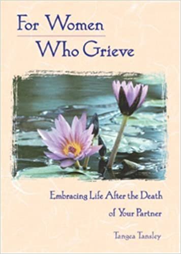 For Women Who Grieve: Embracing Life after the Death of Your Partner: Embracing Life the Death of Your Partner