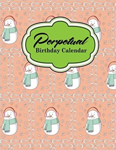 Perpetual Birthday Calendar: Record Birthdays, Anniversaries and Meetings - Never Forget Family or Friends Birthdays, Cute Winter Snow Cover: Volume 42 (Perpetual Birthday Calendars) indir