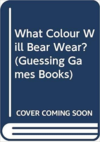What Colour Will Bear Wear? (Guessing Games Books)