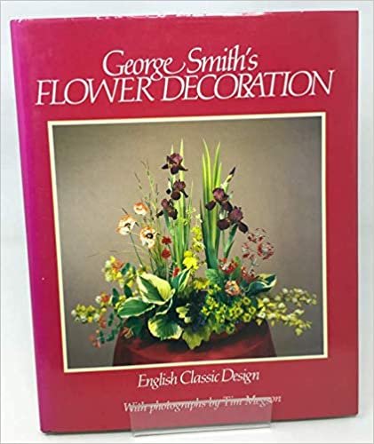 George Smith's Flower Decoration: English Classic Design
