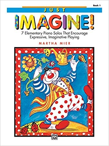 Just Imagine!, Bk 1: 7 Elementary Piano Solos That Encourage Expressive, Imaginative Playing