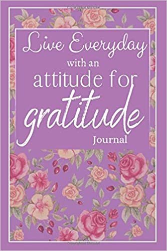 100 Day Gratitude Journal: Live Everyday With An Attitude For Gratitude Journal for Women/Girls 100 Entries 6x9 Inches A5 indir