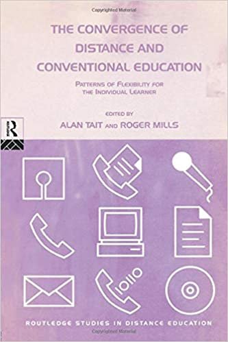 The Convergence of Distance and Conventional Education: Patterns of Flexibility for the Individual Learner (Routledge Studies in Distance Education)
