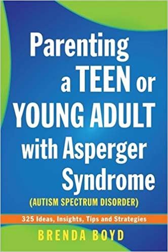 Parenting a Teen or Young Adult with Asperger Syndrome (Autism Spectrum Disorder): 325 Ideas, Insights, Tips and Strategies indir