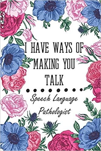 I Have Ways Of Making You Talk Speech Language Pathologist: Blank Lined Speech Language Pathologist Journal