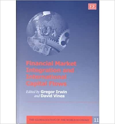 Financial Market Integration and International Capital Flows (The Globalization of the World Economy series) indir