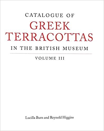 Catalogue of Greek Terracottas in the British Museum Volume III: Vol 3