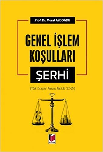 Genel İşlem Koşulları Şerhi (Ciltli): (Türk Borçlar Kanunu Madde 20-25)