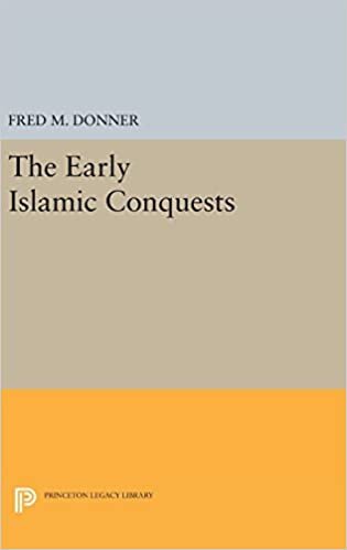 The Early Islamic Conquests (Princeton Legacy Library, Band 1017)