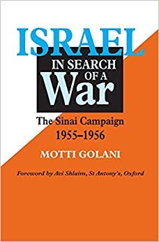 Israel in Search of a War: The Sinai Campaign, 1955-56