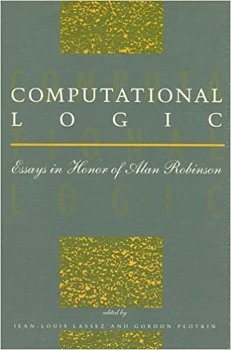 Computational Logic: Essays in Honor of Alan Robinson: Essays in Honour of Alan Robinson (The MIT Press)