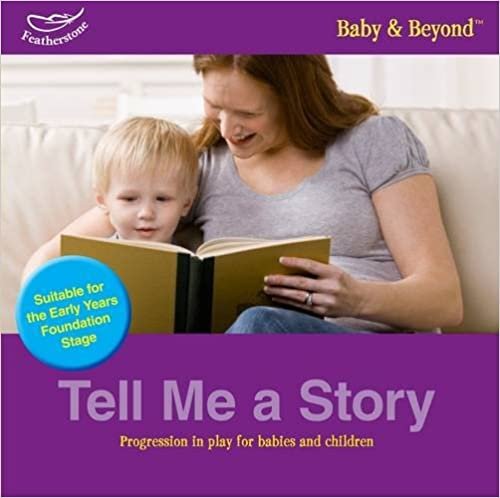 Tell me a story: Progression in Play for Babies and Children (Baby & Beyond Progression/Play)