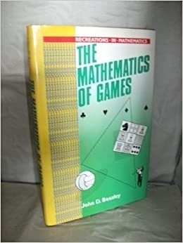 The Mathematics of Games (Recreations in Mathematics, Band 5)