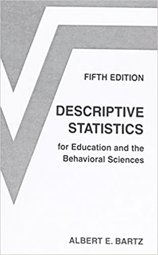 Descriptive Statistics for Education and the Behavioral Sciences