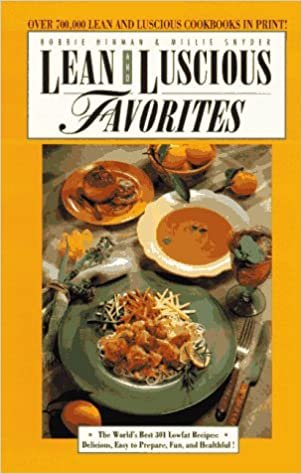Lean and Luscious Favorites: The World's Best 301 Lowfat Recipes: Delicious, Easy to Prepare, Fun, and Healthful!