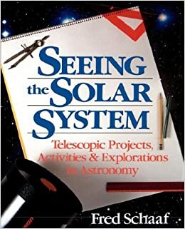 Seeing The Solar System P: Telescopic Projects, Activities and Explorations in Astronomy (Wiley Science Editions)