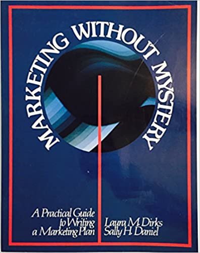 Marketing Without Mystery: A Practical Guide to Writing a Marketing Plan indir