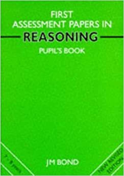 Reasoning: 1st Year Papers: Assessment Papers (Bond Assessment Papers in Reasoning)