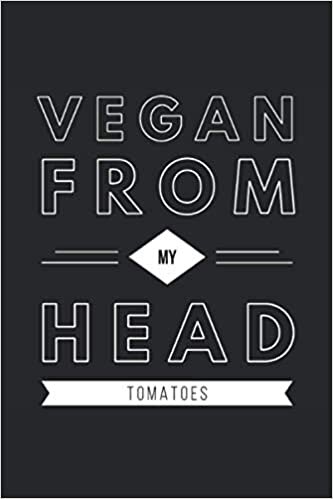 Vegan From My Head Tomatoes: Lined Notebook Journal, ToDo Exercise Book, e.g. for exercise, or Diary (6" x 9") with 120 pages. indir