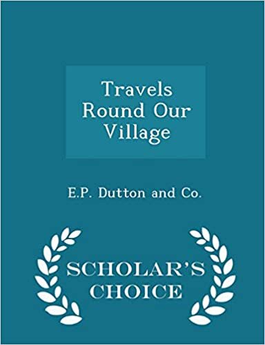 Travels Round Our Village - Scholar's Choice Edition