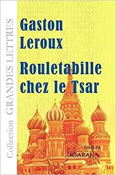 Rouletabille chez le Tsar (Collection Grandes Lettres)
