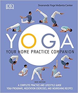 Yoga: Your Home Practice Companion: A Complete Practice and Lifestyle Guide: Yoga Programs, Meditation Exercises, and Nourishing Recipes indir