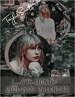Taylor Swift A16 Month Calendar 2021-2022: 16-Month Sep 2021 To Dec 2022 Monthly Planner Of Gorgeous Posters For Ultimate Fans