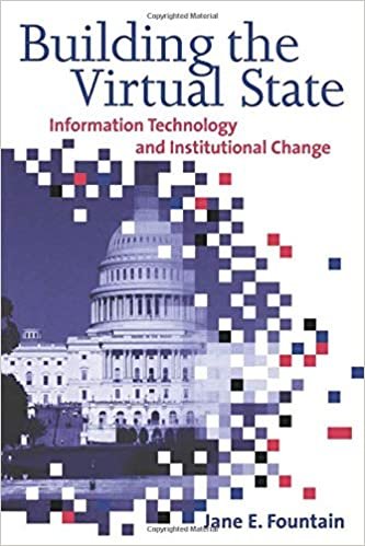Building the Virtual State: Information Technology and Institutional Change