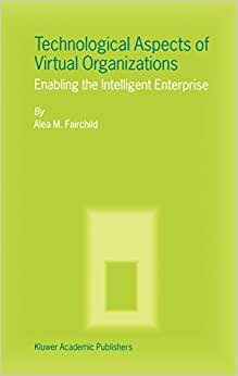 Technological Aspects of Virtual Organizations: Enabling the Intelligent Enterprise