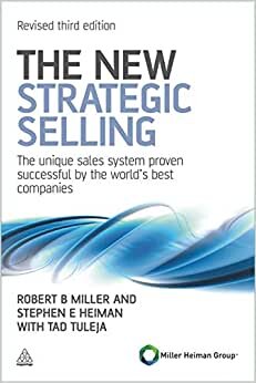 The New Strategic Selling: The Unique Sales System Proven Successful by the World's Best Companies