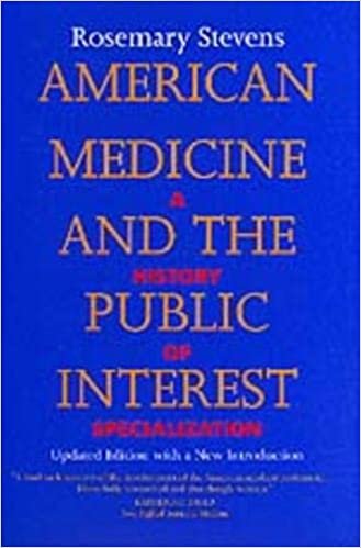 American Medicine and the Public Interest: A History of Specialization