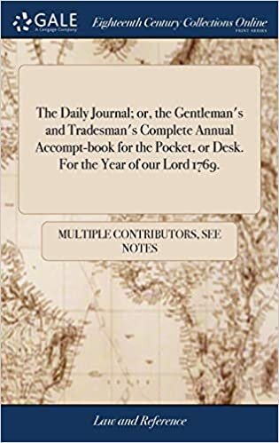 The Daily Journal; or, the Gentleman's and Tradesman's Complete Annual Accompt-book for the Pocket, or Desk. For the Year of our Lord 1769.