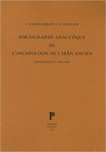 Bibliographie Analytique de l'Archeologie de l'Iran Ancien. Supplement 2: 1981-1985. (Supplements a Iranica Antiqua)