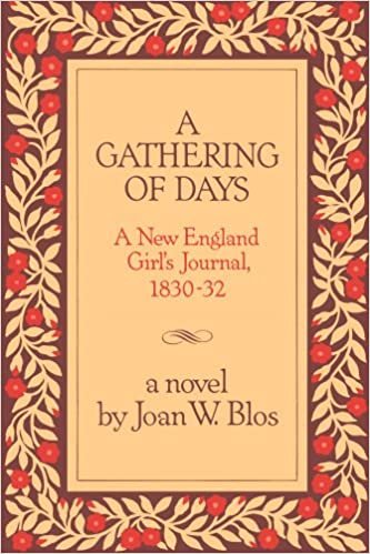 A Gathering of Days: A New England Girl's Journal, 1830-1832: A New England Girl's Journal, 1830-32