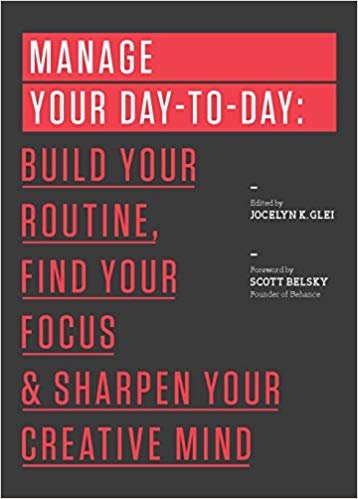 Manage Your Day-to-Day: Build Your Routine, Find Your Focus, and Sharpen Your Creative Mind indir