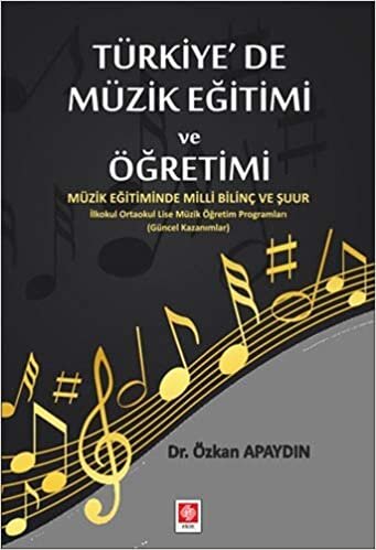Türkiye'de Müzik Eğitimi ve Öğretimi: Müzik Eğitiminde Milli Bilinç ve Şuur - İlkokul, Ortaokul, Lise Müzik Öğretim Programları (Güncel Kazanımlar)