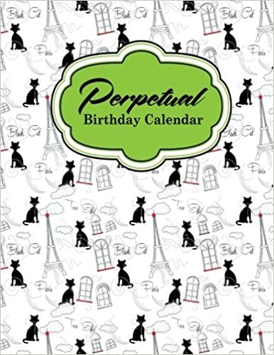 Perpetual Birthday Calendar: Record Birthdays, Anniversaries and Meetings - Never Forget Family or Friends Birthdays, Cute Paris & Music Cover: Volume 54 indir