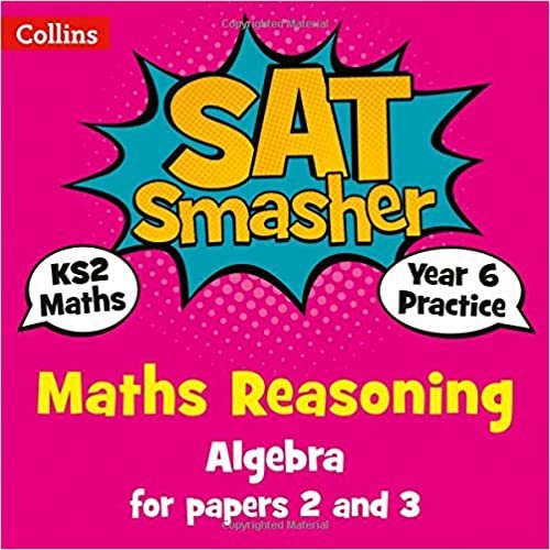 Year 6 Maths Reasoning - Algebra for papers 2 and 3: for the 2020 tests (Collins KS2 SATs Smashers) indir