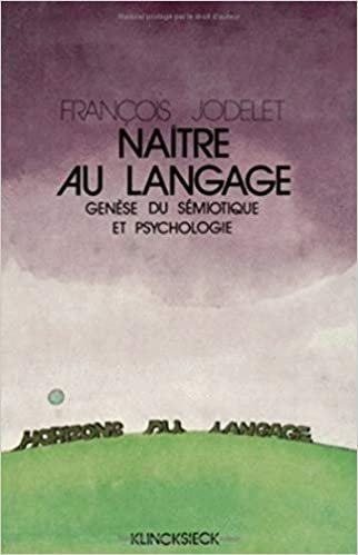Naitre Au Langage: Genese Du Semiotique Et Psychologie: Genèse du sémiotique et psychologie (Horizons Du Langage)