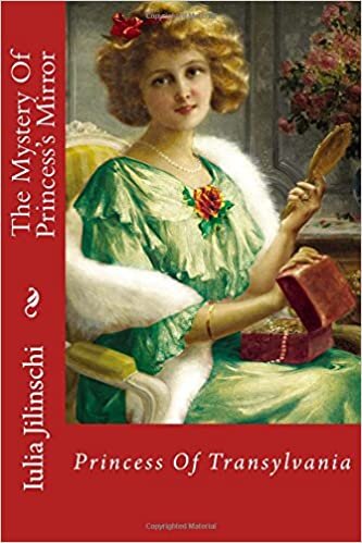 The Mystery Of Princess's Mirror: Princess Of Transylvania: Volume 2