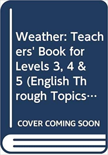 Weather: Teachers' Book for Levels 3, 4 & 5 (English Through Topics S.) indir