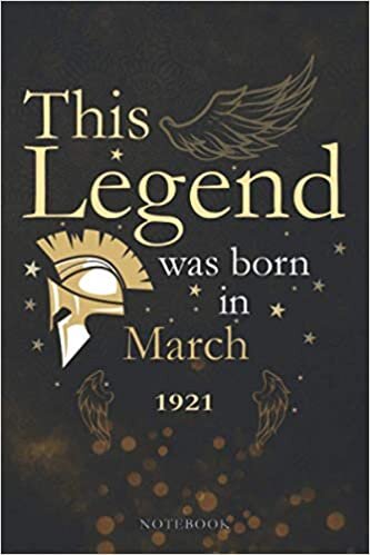 This Legend Was Born In March 1921 Lined Notebook Journal Gift: Paycheck Budget, Monthly, Agenda, Appointment , 114 Pages, 6x9 inch, PocketPlanner, Appointment
