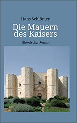 Die Mauern des Kaisers: Historischer Roman