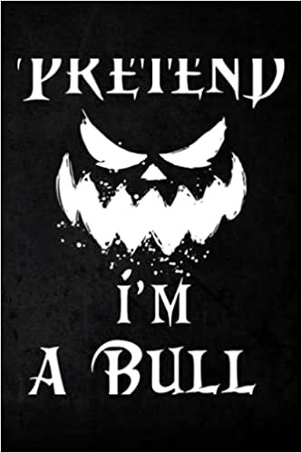 Hunting Log Book - Pretend I'm A Bull Costume Halloween Lazy Easy : Hunting Journal and Log Book to Record Hunting Trips and Information for Amateur and Professional Hunters, Game Keepers,Planner