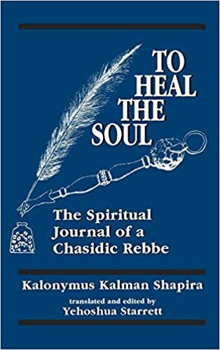 To Heal the Soul: The Spiritual Journal of a Chasidic Rebbe